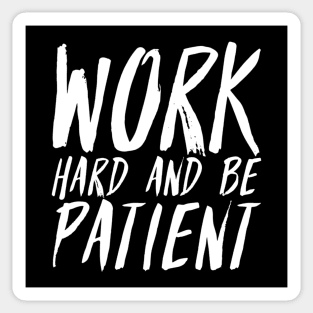 Work Hard And Be Patient (2) - Motivational Quote Sticker